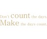 Don´t count days