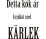 Detta Kök är Kyddat med Kärlek