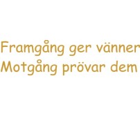 Framgång ger Vänner motgång prövar dem
