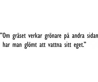 Om gräset är grönare på andra sidan.